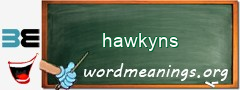 WordMeaning blackboard for hawkyns